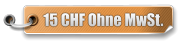 15 CHF Ohne MwSt.