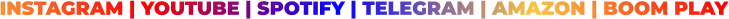 INSTAGRAM | YOUTUBE | SPOTIFY | TELEGRAM | AMAZON | BOOM PLAY