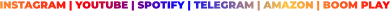 INSTAGRAM | YOUTUBE | SPOTIFY | TELEGRAM | AMAZON | BOOM PLAY