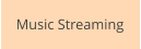 Music Streaming