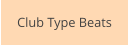 Club Type Beats