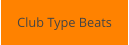 Club Type Beats