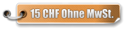15 CHF Ohne MwSt.