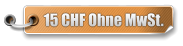 15 CHF Ohne MwSt.