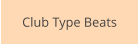 Club Type Beats