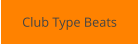 Club Type Beats